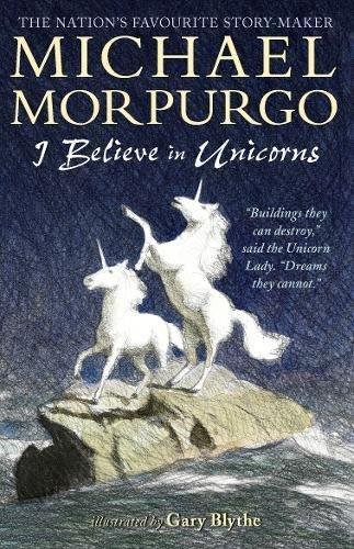 I Believe in Unicorns Morpurgo Michael