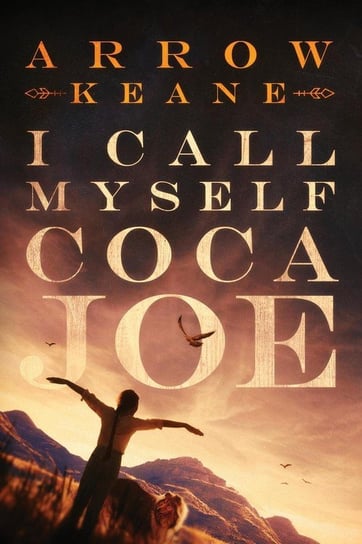 I Call Myself Coca Joe Keane Arrow