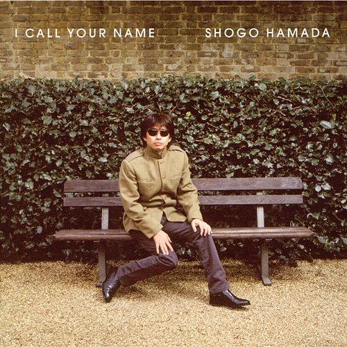 I CALL YOUR NAME Shogo Hamada