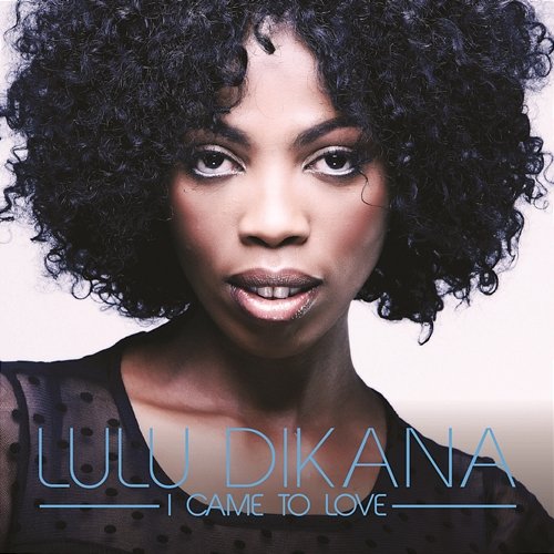 I Came to Love Lulu Dikana