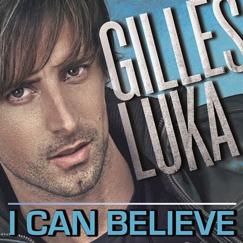I Can Believe (Jusqu'au bout) Gilles Luka