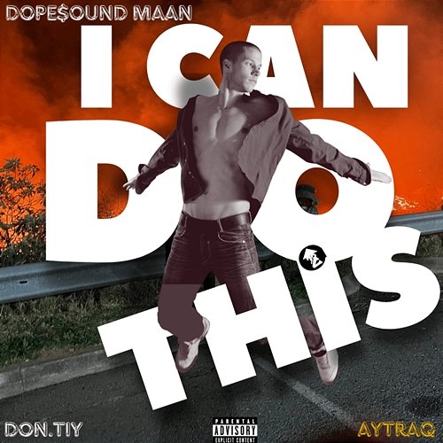 I Can Do This DOPE$OUNDZ MAAN, DON.TIY, AyTraQ
