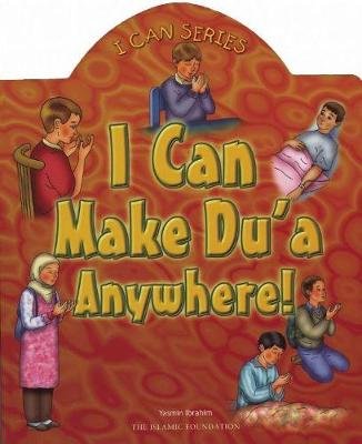 I Can Make Du'a Anywhere! Islamic Foundation