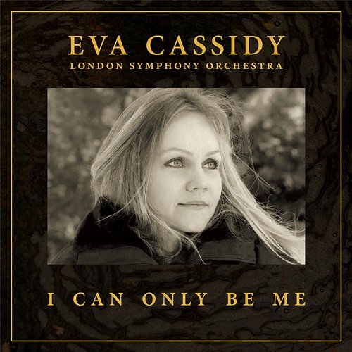 I Can Only Be Me Eva Cassidy, London Symphony Orchestra & Christopher Willis