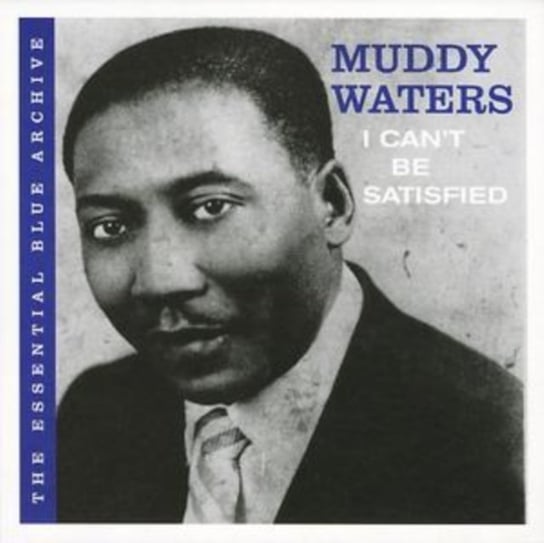 I Can't Be Satisfied Muddy Waters