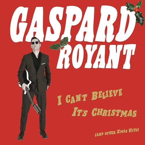 I Can't Believe It's Christmas Gaspard Royant