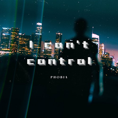 I can't control Phobia