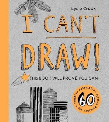 I Can't Draw!: This Book Will Prove You Can Crook Lydia