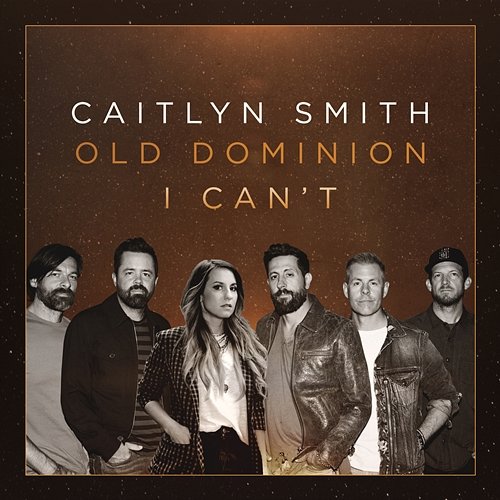 I Can't (feat. Old Dominion) Caitlyn Smith, Old Dominion