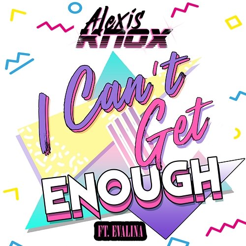 I Can't Get Enough Alexis Knox feat. EVALINA