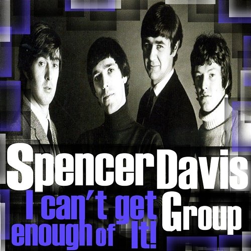 I Can't Get Enough of It Spencer Davis Group