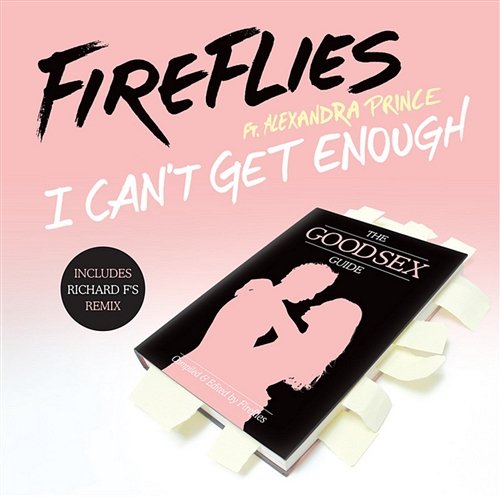 I Can't Get Enough (Remixes) Fireflies feat. Alexandra Prince
