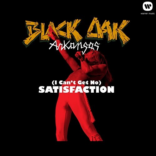 [I Can't Get No] Satisfaction Black Oak Arkansas