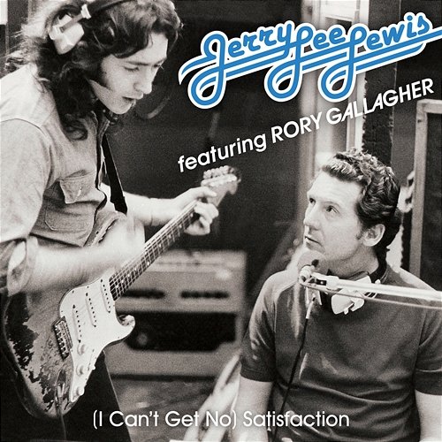 (I Can't Get No) Satisfaction Jerry Lee Lewis feat. Rory Gallagher