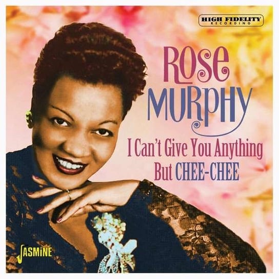 I Can't Give You Anything But Chee-Chee Rose Murphy
