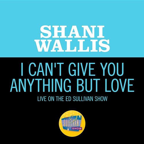 I Can't Give You Anything But Love Shani Wallis