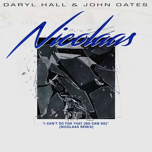 I Can't Go for That (No Can Do) Daryl Hall & John Oates X Nicolaas