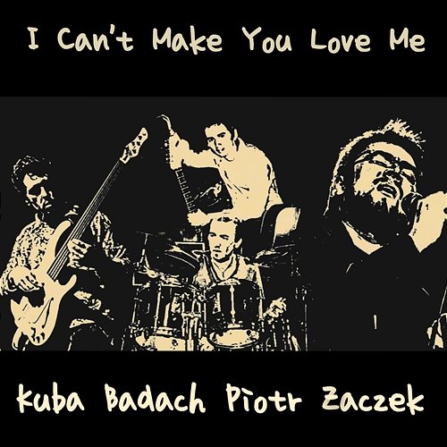 I Can't Make You Love Me Piotr Żaczek, Kuba Badach