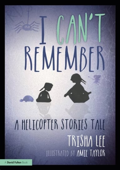 I Can't Remember: A Helicopter Stories Tale Opracowanie zbiorowe