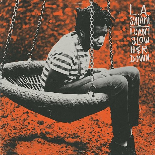 I Can't Slow Her Down (Edit) L.A. Salami