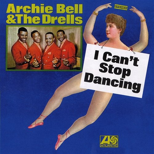 I Can't Stop Dancing Archie Bell & The Drells
