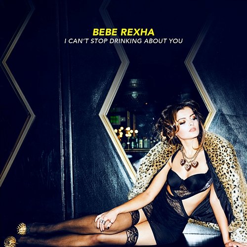 I Can't Stop Drinking About You Bebe Rexha