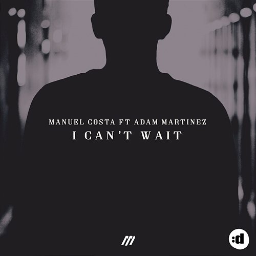I Can't Wait Manuel Costa feat. Adam Martinez
