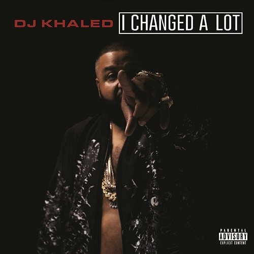 I Changed A Lot (Deluxe) DJ Khaled