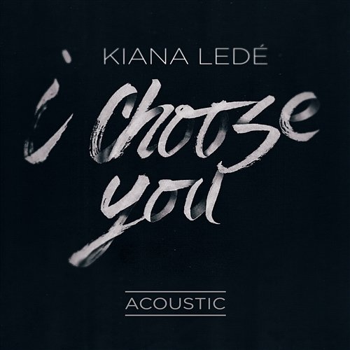 I Choose You Kiana Ledé
