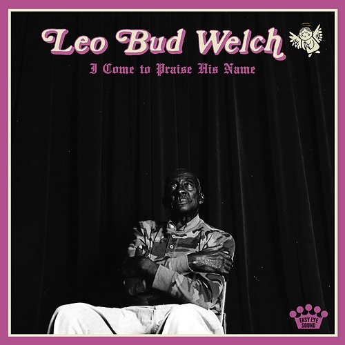 I Come To Praise His Name Leo "Bud" Welch