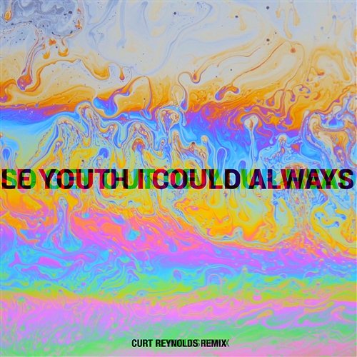 I Could Always Le Youth