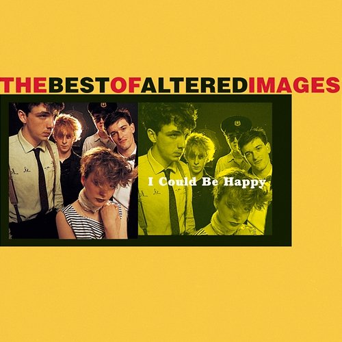 I Could Be Happy: The Best Of Altered Images Altered Images