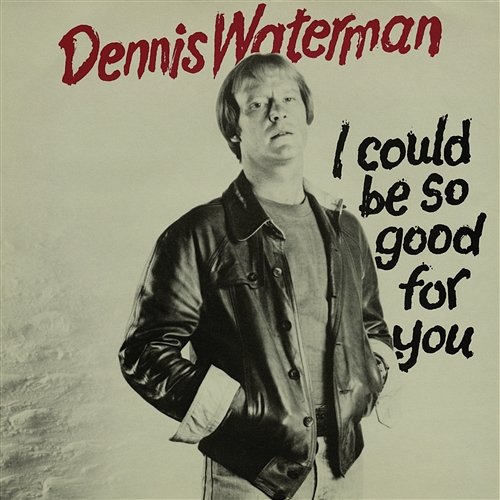I Could Be So Good For You Dennis Waterman