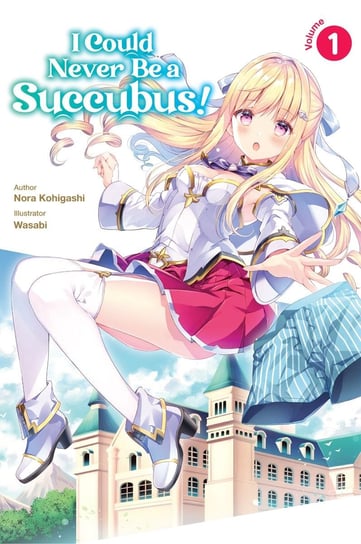 I Could Never Be a Succubus! Volume 1 Kohigashi Nora