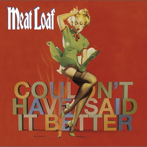 I Couldn´t Have Said It Better Myself Meat Loaf
