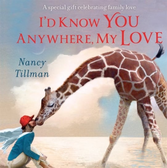 I'd Know You Anywhere, My Love: A special gift celebrating family love Tillman Nancy