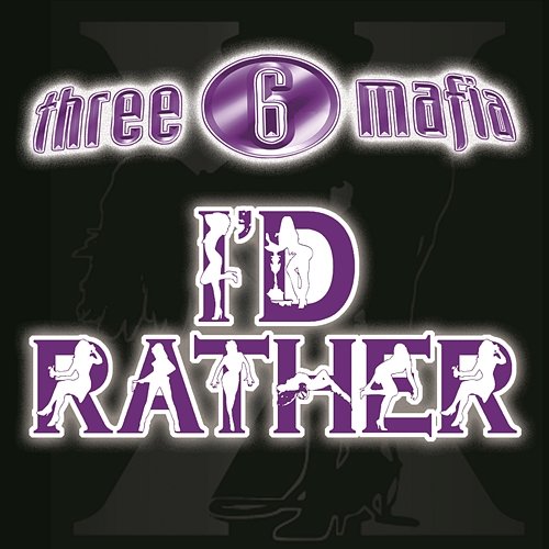 I'd Rather Three 6 Mafia feat. Unk