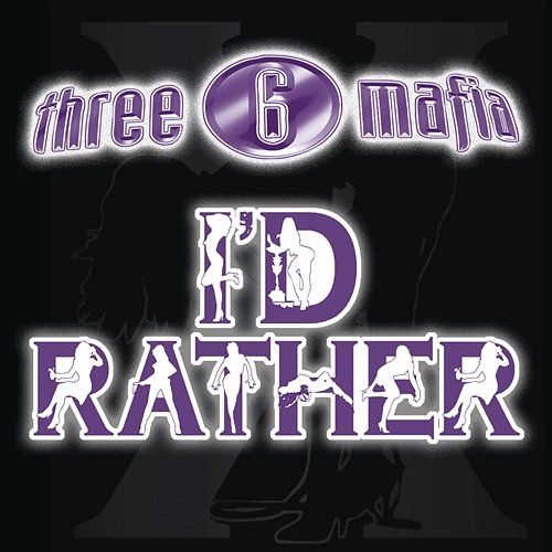I'd Rather UNK, Three 6 Mafia