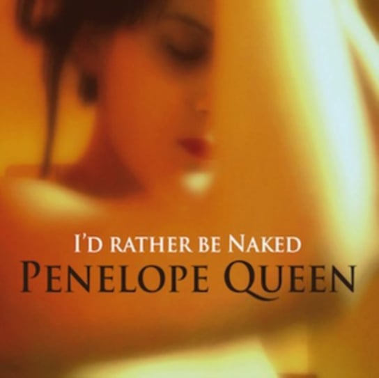 I'd Rather Be Naked Penelope Queen