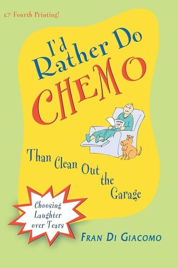 I'd Rather Do Chemo Than Clean Out the Garage Di Giacomo Fran