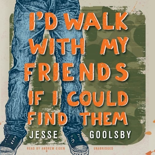 I'd Walk with My Friends If I Could Find Them Goolsby Jesse