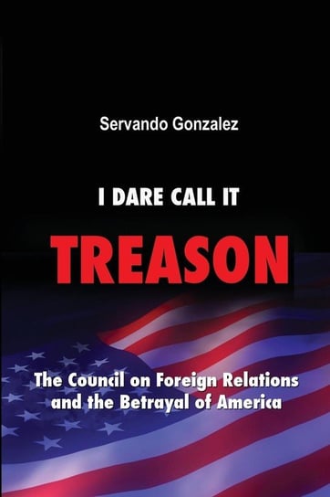 I Dare Call It Treason Gonzalez Servando