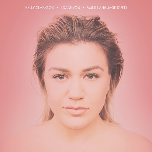 I Dare You (Multi-Language Duets) Kelly Clarkson