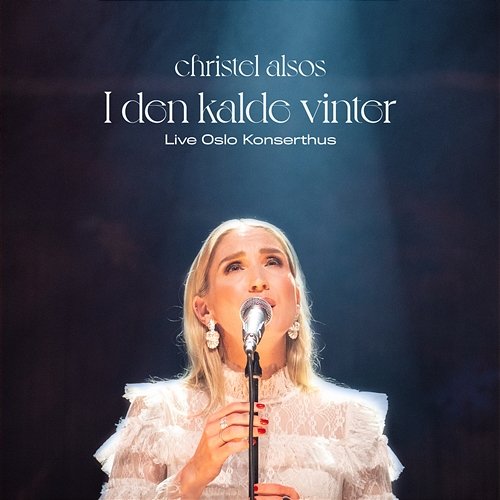 I den kalde vinter - Live fra Oslo Konserthus Christel Alsos