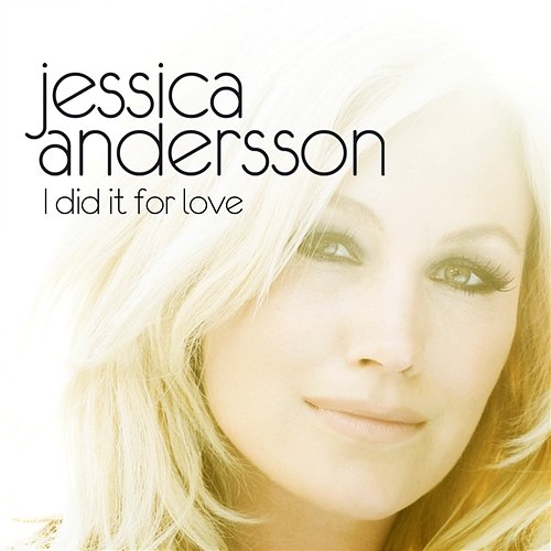 I Did It For Love Jessica Andersson