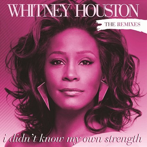 I Didn't Know My Own Strength Remixes Whitney Houston