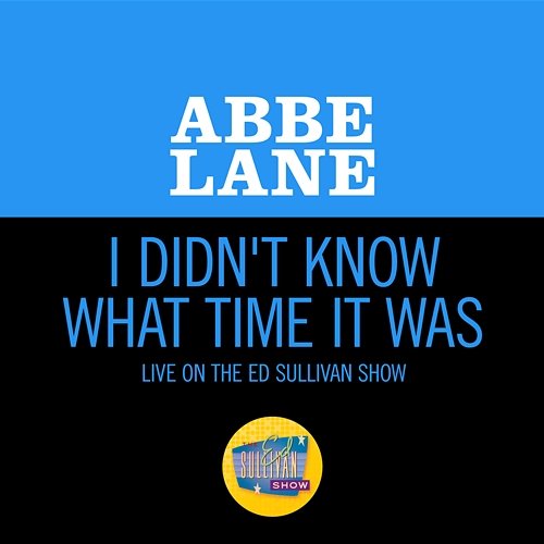 I Didn't Know What Time It Was Abbe Lane