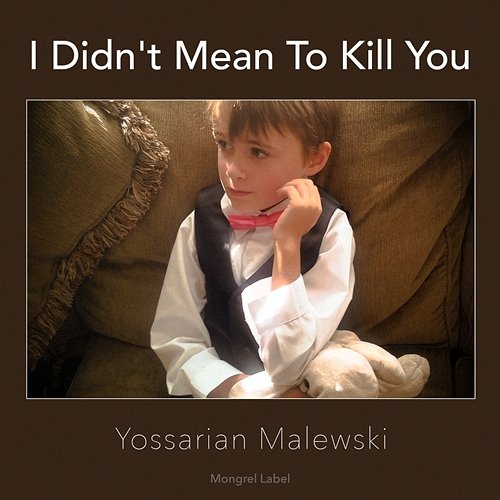 I Didn't Mean to Kill You Yossarian Malewski