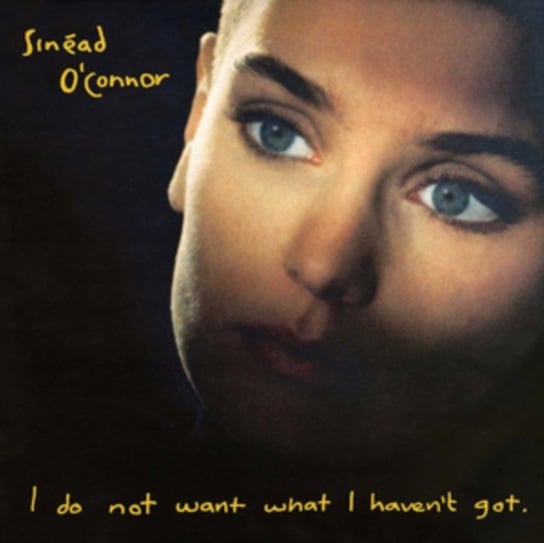I Do Not Want What I Have Not Got O'Connor Sinead
