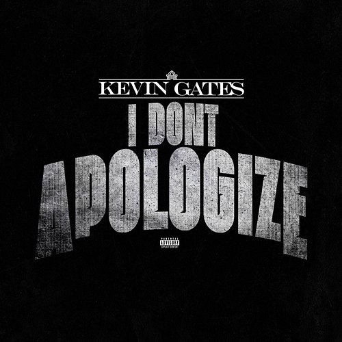 I Don’t Apologize Kevin Gates